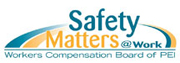 Safety Matters@Work-Workers Compensation Board of PEI